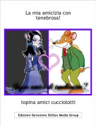 topina amici cucciolotti - La mia amicizia con tenebrosa!