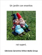 rat-superL - Un jardin con enanitos