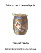 Topoca@Fasulla - Scherzo per il pesce d'Aprile