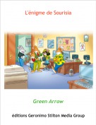 Green Arrow - L'&eacute;nigme de Sourisia