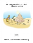 Elide - La vacanza pi&ugrave; stratopica!(Almeno credo)