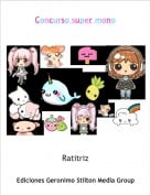 Ratitriz - Concurso super mono