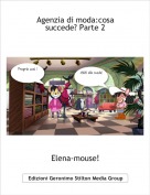 Elena-mouse! - Agenzia di moda:cosa succede? Parte 2