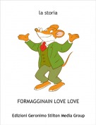 FORMAGGINAIN LOVE LOVE - la storia
