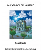 TopoCiccio - LA FABBRICA DEL MISTERO