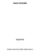 topinnia - sono tornata