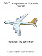 Alexander top schermidor - BOYD,un ragazzo assolutamente normale