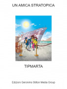TIPMARTA - UN AMICA STRATOPICA