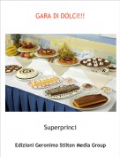 Superprinci - GARA DI DOLCI!!!