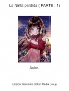 Auko - La Ninfa perdida ( PARTE : 1)