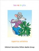 toperica artistica - tea va in gita