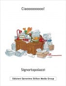 Signortopolazzi - Ciaooooooooo!