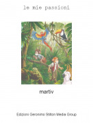 martiv - le mie passioni