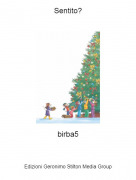 birba5 - Sentito?