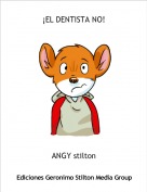 ANGY stilton - &iexcl;EL DENTISTA NO!