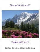 Topina pittrice!!! - Gita sul M. Bianco!!!