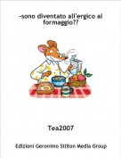 Tea2007 - -sono diventato all'ergico al formaggio??
