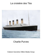 Charlie Purves - La croisi&egrave;re des T&eacute;a