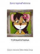 TOPINAFATIMINA - Sono topinaFatimina