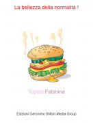 Topina Fatimina - La bellezza della normalit&agrave; !