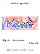 &iquest;My Hero Academia o...Pikachu? - &iexcl;Cambio repentino!