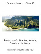 Emma, Mar&iacute;a, Martina, Aurelia, Daniela y Hortensia.. - De vacaciones a... &iquest;Kawaii?