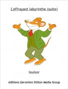 louisor - L'effrayant labyrinthe (suite)