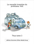 Titus tome 3 - La nouvelle invention du professeur Volt