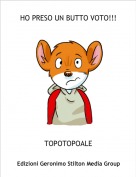 TOPOTOPOALE - HO PRESO UN BUTTO VOTO!!!