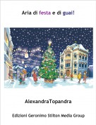AlexandraTopandra - Aria di festa e di guai!