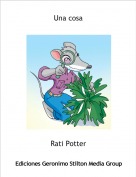 Rati Potter - Una cosa