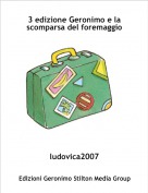 ludovica2007 - 3 edizione Geronimo e la scomparsa del foremaggio