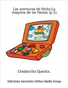 Chedarcilla Quesita. - Las aventuras de Nicky:La maquina de las fiestas (p 2)