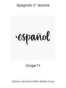 Ginger11 - Spagnolo 2&deg; lezione