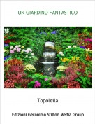 Topoleila - UN GIARDINO FANTASTICO