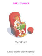 TOPOPISY - SONO TORNATA