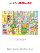 TOPOPISY - LA MIA GIORNATA!