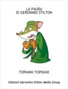 TOPANNI TOPIGNO - LA PAURA DI GERONIMO STILTON