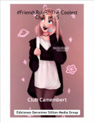 Club Camembert - #FriendsRules: The Coolest Club  pt. 5