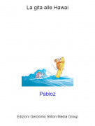 Pabloz - La gita alle Hawai