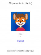 Pabloz - Mi presento (in ritardo)