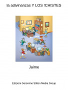 Jaime - la adivinanzas Y LOS !CHISTES