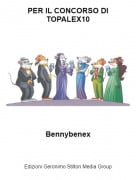 Bennybenex - PER IL CONCORSO DI TOPALEX10