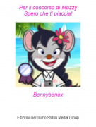 Bennybenex - Per il concorso di MozzySpero che ti piaccia!