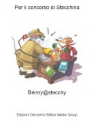 Benny@stecchy - Per il concorso di Stecchina