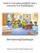 Bennybenex@TopaStoppa - Qual &eacute; il mio gioco preferito (per il concorso 2 di TopaStoppa)