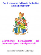 Bennybenex Formaggiotta per Lovebook! Spero che vi piaccia!!! - &bull;Per il concorso della mia fantastica amica Lovebook!&bull;