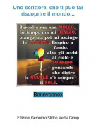Bennybenex - Uno scrittore, che ti pu&ograve; far riscoprire il mondo...