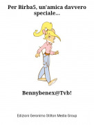 Bennybenex@Tvb! - Per Birba5, un'amica davvero speciale...