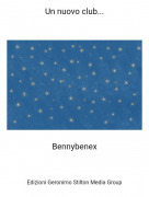 Bennybenex - Un nuovo club...